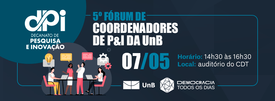 5º Fórum de Coordenadores de P&I da UnB